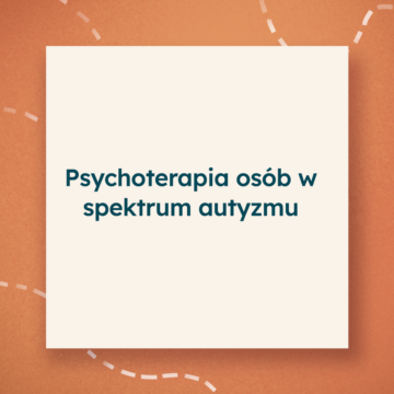Psychoterapia osób w spektrum autyzmu